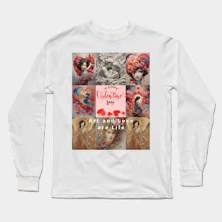 Art and Love are Life: Happy Valentine's Day Long Sleeve T-Shirt